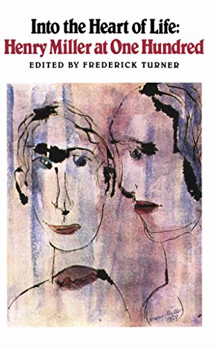 

Into the Heart of Life : Henry Miller at One Hundred
