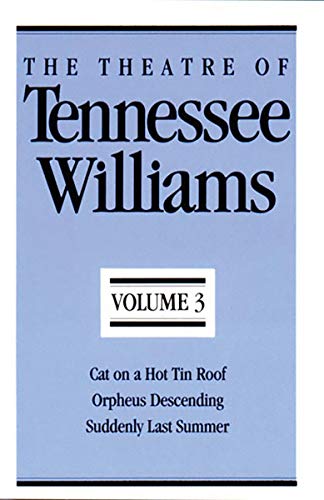 Imagen de archivo de The Theatre of Tennessee Williams, Vol. 3: Cat on a Hot Tin Roof / Orpheus Descending / Suddenly Last Summer a la venta por Indiana Book Company