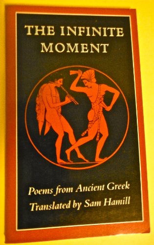 The Infinite Moment : Poems from Ancient Greek