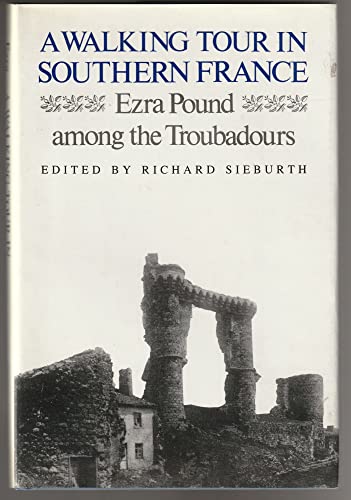 Stock image for A Walking Tour in Southern France: Ezra Pound Among the Troubadours for sale by Books of the Smoky Mountains