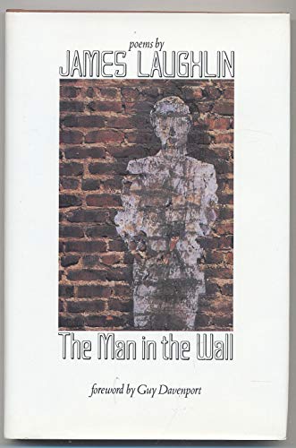 Stock image for The Man in the Wall: Poems by James Laughlin for sale by Wonder Book