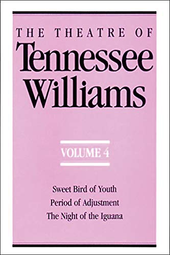 Imagen de archivo de The Theatre of Tennessee Williams Volume IV: Sweet Bird of Youth, Period of Adjustment, Night of the Iguana a la venta por ThriftBooks-Atlanta