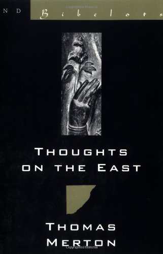 9780811212939: Thoughts on the East: 0 (A New Directions Bibelot)