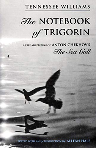 Imagen de archivo de The Notebook of Trigorin: A Free Adaptation of Anton Chekhov's The Sea Gull a la venta por HPB-Diamond