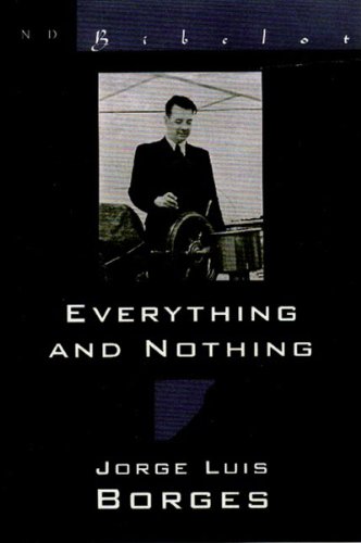Everything & Nothing (9780811214001) by Borges, Jorge; Irby, James E.