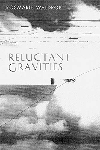 RELUCTANT GRAVITIES - Waldrop, Rosmarie