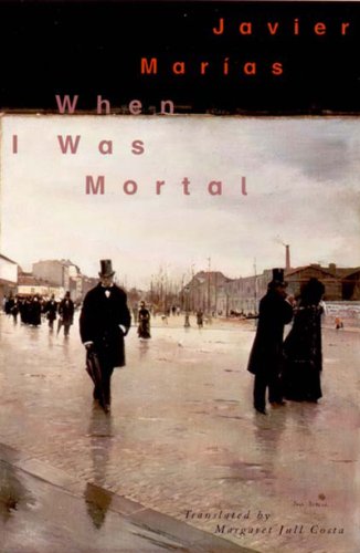 When I Was Mortal (9780811214315) by Marias, Javier
