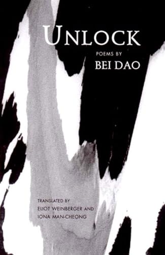 Unlock - Dao, Bei; Weinberger, Eliot (trans.); Man-Cheong, Iona (trans.)