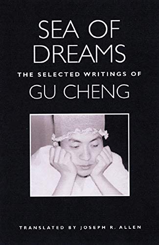 Stock image for Sea of Dreams   The Selected Writings of Gu Cheng for sale by Revaluation Books