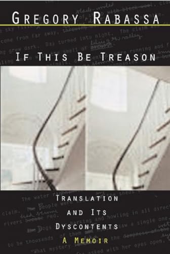 Imagen de archivo de If This Be Treason: Translation and Its Dyscontents, A Memoir a la venta por Gulf Coast Books