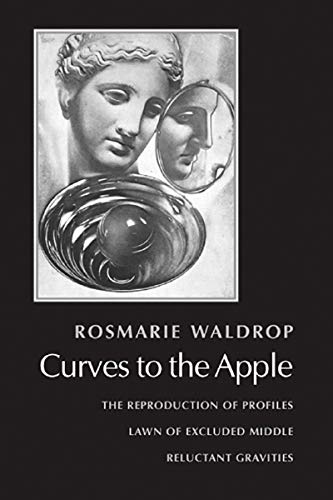 Stock image for Curves to the Apple: The Reproduction of Profiles, Lawn of Excluded Middle, Reluctant Gravities for sale by Goodwill of Colorado