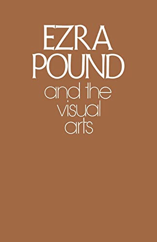 Beispielbild fr Ezra Pound and the Visual Arts zum Verkauf von Ergodebooks