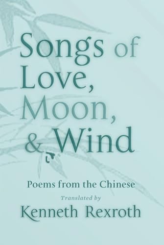 Stock image for Songs of Love, Moon, & Wind: Poems from the Chinese (New Directions Paperbook) for sale by Ergodebooks