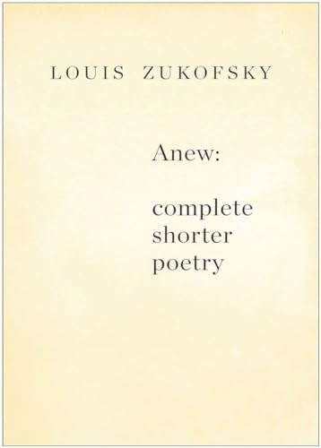 Anew: Complete Shorter Poetry (9780811218726) by Zukofsky, Louis