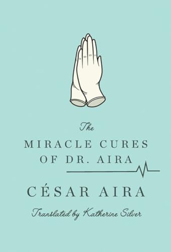 Stock image for The Miracle Cures of Dr. Aira for sale by Lucky's Textbooks