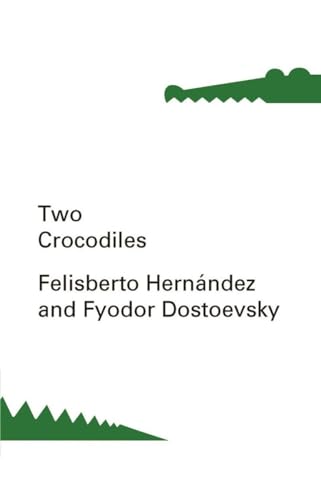 Two Crocodiles (New Directions Pearls) (9780811220989) by Dostoevsky, Fyodor; Hernandez, Felisberto