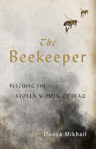 Imagen de archivo de The Beekeeper:Rescuing the Stolen Women of Iraq a la venta por BookHolders