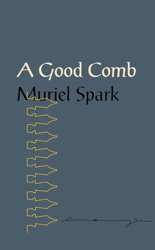 9780811227605: A Good Comb: The Sayings of Muriel Spark