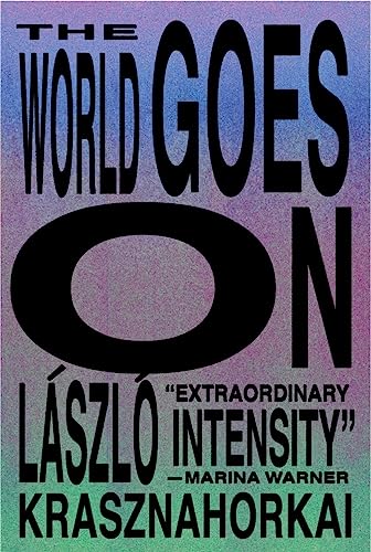 Imagen de archivo de The World Goes On [Paperback] Krasznahorkai, Lszl=; Mulzet, Ottilie and Szirtes, George a la venta por Lakeside Books