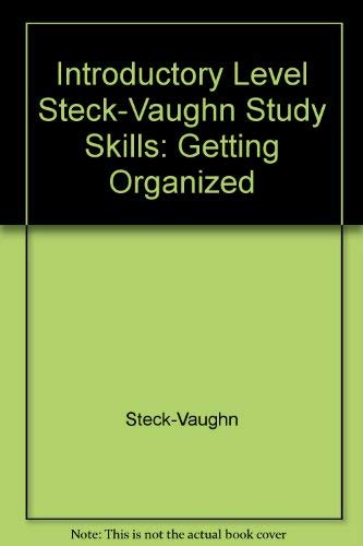 Introductory Level Steck-Vaughn Study Skills: Getting Organized (9780811412407) by Steck-Vaughn