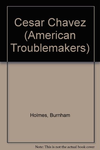 Stock image for Cesar Chavez (American Troublemakers) for sale by The Book Cellar, LLC