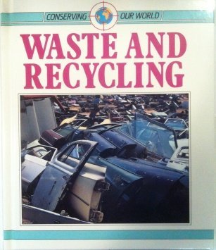 Waste and Recycling (Conserving Our World) (9780811423861) by James, Barbara