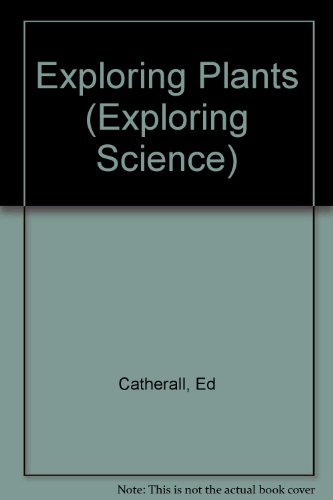 Exploring Plants (Exploring Science) - Catherall, Ed