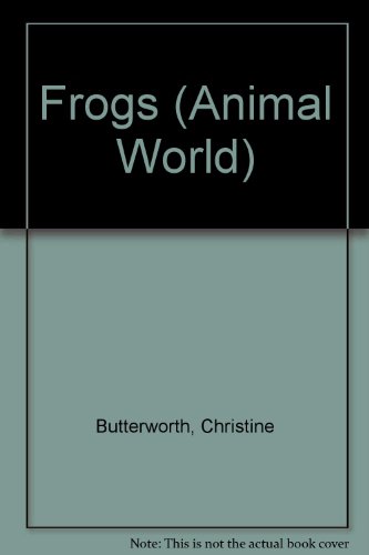 Frogs (Animal World) (9780811426374) by Butterworth, Christine; Bailey, Donna