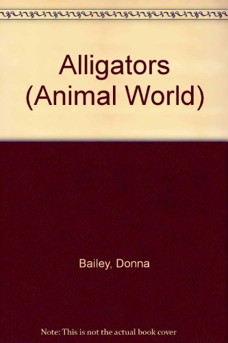 Alligators (Animal World) (9780811426398) by Bailey, Donna; Butterworth, Christine