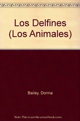 Los Delfines (Los Animales) (Spanish Edition) (9780811426565) by Bailey, Donna