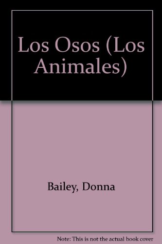 Los Osos (Los Animales) (Spanish Edition) (9780811426596) by Bailey, Donna