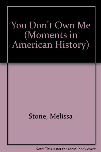 Stock image for You Don't Own Me!: Moments in American History for sale by ThriftBooks-Dallas