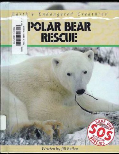 Polar Bear Rescue (Save Our Species) (9780811427081) by Bailey, Jill