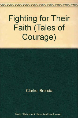 Fighting for Their Faith (Tales of Courage) (9780811427531) by Clarke, Brenda