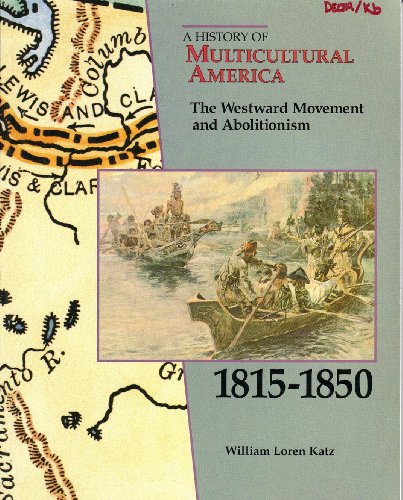 Stock image for A History of Multicultural America : The Westward Movement and Abolitionism 1815-1850 for sale by Brillig's Books