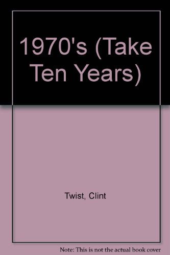 1970's (Take Ten Years) (9780811430807) by Twist, Clint
