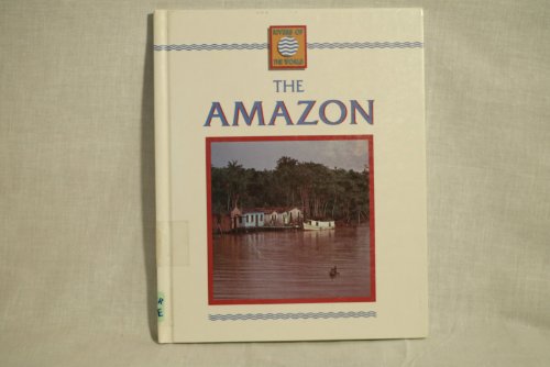 The Amazon (Rivers of the World) - Julia Waterlow