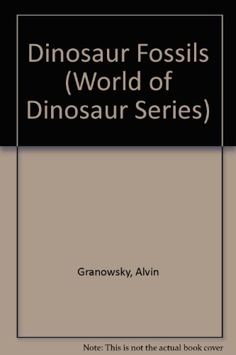 Dinosaur Fossils (World of Dinosaur Series) (9780811432535) by Granowsky, Alvin