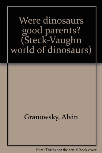 Imagen de archivo de Were dinosaurs good parents? (Steck-Vaughn world of dinosaurs) a la venta por SecondSale