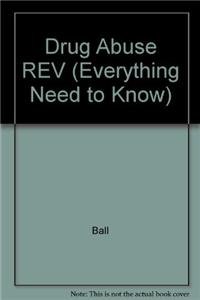 Drug Abuse REV (Everything Need to Know) (9780811433969) by Ball