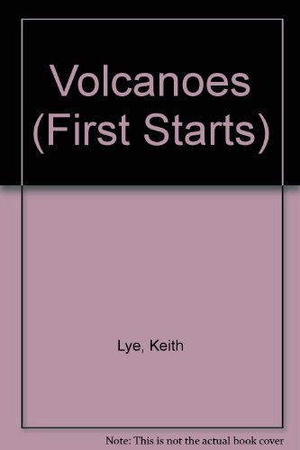 Volcanoes (First Starts) (9780811434126) by Lye, Keith