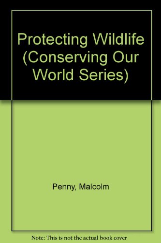 Beispielbild fr Protecting Wildlife (Conserving Our World Series) zum Verkauf von Wonder Book