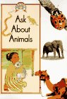 Beispielbild fr Ask about Animals zum Verkauf von Better World Books