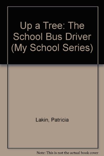 Beispielbild fr Up a Tree: The School Bus Driver zum Verkauf von Foggy Mountain Books