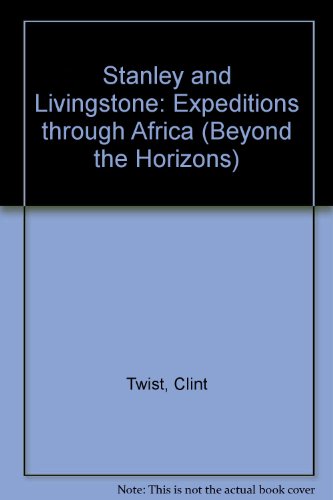 9780811439763: Stanley and Livingstone: Expeditions through Africa (Beyond the Horizons)