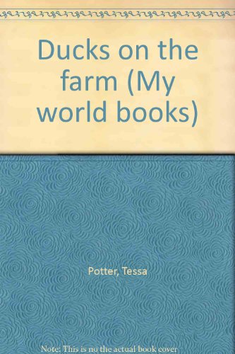 Ducks on the farm (My world books) (9780811443418) by Potter, Tessa