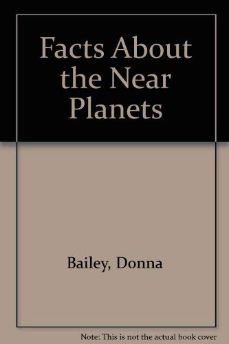 Facts About the Near Planets (9780811452014) by Bailey, Donna