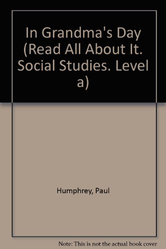In Grandma's Day (Read All About It. Social Studies. Level A) (9780811457309) by Humphrey, Paul