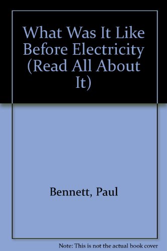 Imagen de archivo de What Was It Like Before Electricity (Read All About It) a la venta por HPB-Ruby