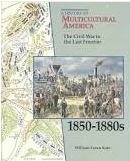 9780811462778: The Civil War to the Last Frontier, 1850-1880s (A History of Multicultural America)